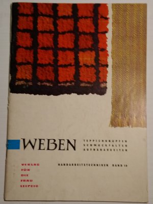 Weben. Handarbeitstechniken Band 10. Teppichknüpfen - Schmuckfalten - Aufnäharbeiten