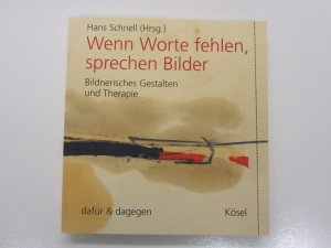 gebrauchtes Buch – Schnell, Hans; Schottenloher – Wenn Worte fehlen, sprechen Bilder - Bildnerisches Gestalten und Therapie. Band 3 - dafür & dagegen