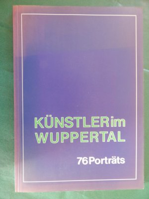 Künstler im Wuppertal - 76 Porträts