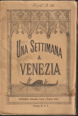 UNA SETTIMANA A VENEZIA. Guida illustrata per visitare quanto vi ha di più degno di considerazione nella città e sue isole. Con una pianta topografica […]