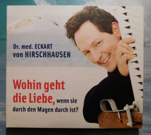 gebrauchtes Hörbuch – Dr. Eckart von Hirschhausen – Wohin geht die Liebe, wenn sie durch den Magen durch ist?