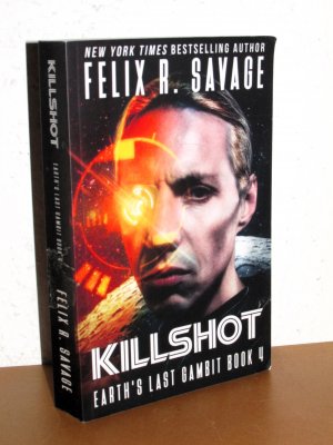 Killshot - Earth's Last Gambit Book 4 - A First Contact Technothriller