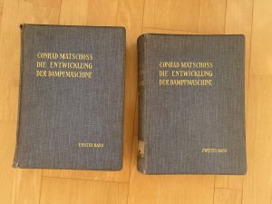 Die Entwicklung der Dampfmaschine. Eine Geschichte der ortsfesten Dampfmaschine und der Lokomobile, der Schiffsmaschine und Lokomotive. 2 Bde.