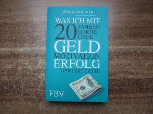 gebrauchtes Buch – Mario Lochner – Was ich mit 20 Jahren gerne über Geld, Motivation, Erfolg gewusst hätte