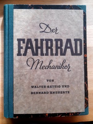 Der Fahrrad-Mechaniker . Fachbuch für Lehrlinge, Gesellen und Meister zum Gebrauch an Berufs- und Fachschulen