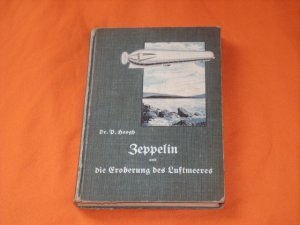 Zeppelin und die Eroberung des Luftmeeres. Zur Erinnerung an die Begeisterung großer Tage.