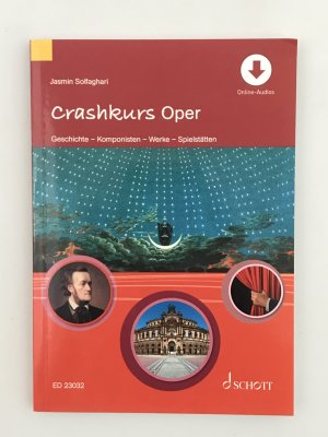 Crashkurs Oper - Geschichte - Komponisten - Werke - Spielstätten