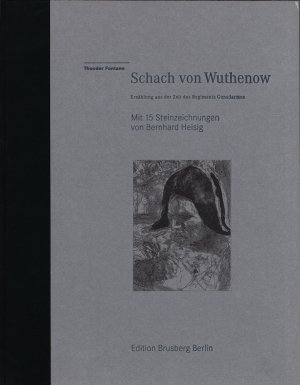 Schach von Wuthenow., Erzählung aus der Zeit des Regiments Gensdarmes. Mit 15 Steinzeichnungen von Bernhard Heisig.