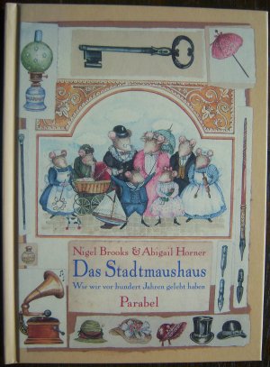 gebrauchtes Buch – Brooks, Nigel; Horner – Das Stadtmaushaus - Wie wir vor hundert Jahren gelebt haben