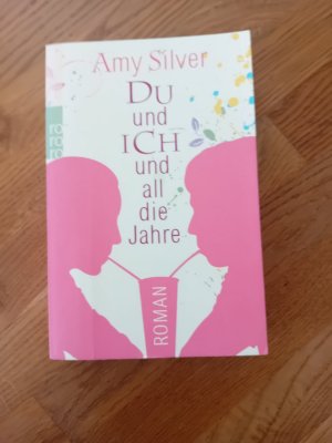 gebrauchtes Buch – Amy Silver – Du und ich und all die Jahre