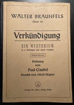 Verkündigung Ein Mysterium in 4 Aufzügen und einem Vorspiel – Klavierauszug - Dichtung von Paul Claudel. Deutsch von Jakob Hegner