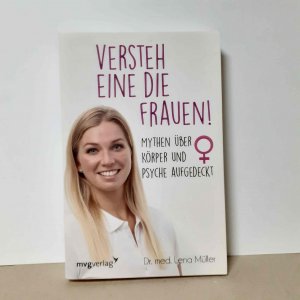 Versteh eine die Frauen! - Mythen über Körper und Psyche aufgedeckt