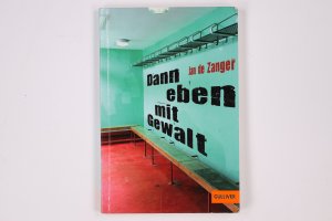 gebrauchtes Buch – Zanger, Jan de – DANN EBEN MIT GEWALT.