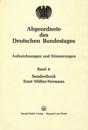 Abgeordnete des Deutschen Bundestages. Aufzeichnungen und Erinnerungen. Band 6: Ernst Müller-Hermann. Signiert