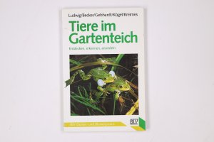 gebrauchtes Buch – Ludwig, Herbert W – TIERE IM GARTENTEICH. entdecken, erkennen, ansiedeln