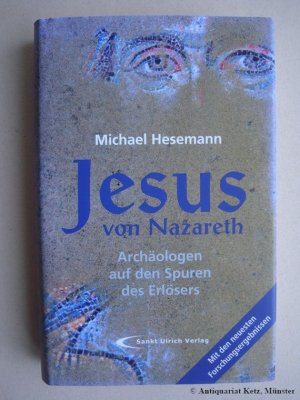 Jesus von Nazareth: Archäologen auf den Spuren des Erlösers. Mit den neuesten Forschungsergebnissen.