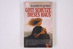 gebrauchtes Buch – Elizabeth George – GOTT SCHÜTZE DIESES HAUS. Roman