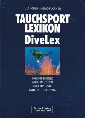 gebrauchtes Buch – König, Ulf; Fuckner, Ingrid – Tauchsport-Lexikon: Tauchtechnik - Tauchmedizin - Tauchphysik - Tauchausbildung: DiveLex. Tauchtechnik, Tauchmedizin, Tauchphysik, Tauchausbildung