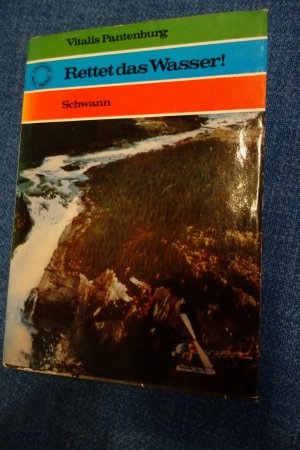 antiquarisches Buch – Vitalis Pantenburg – Rettet das Wasser! Abenteuer ohne Waffen. Vom weltweiten Feldzug der Hydrologen. Mit Fotos und Zeichnungen. Hardcover mit Schutzumschlag