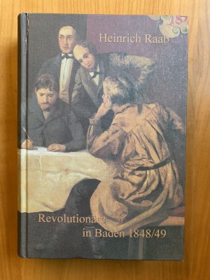 Revolutionäre in Baden 1848/49 - Biographisches Inventar für die Quellen im Generallandesarchiv Karlsruhe und im Staatsarchiv Freiburg