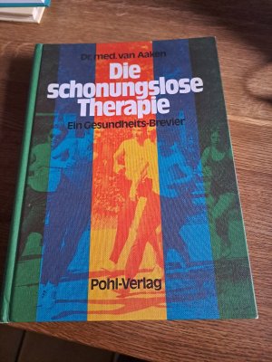 Die schonungslose Therapie. Ein Gesundheits-Brevier.