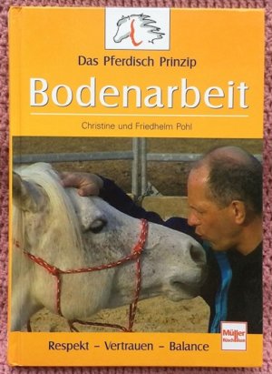 gebrauchtes Buch – Christine & Friedhelm Pohl – Das Pferdisch Prinzip • Bodenarbeit • Respekt Vertrauen Balance • Pferdisch ist die Sprache der Pferde • Eine ganz neue Dimension in der Kommunikation zwischen Mensch und Pferd