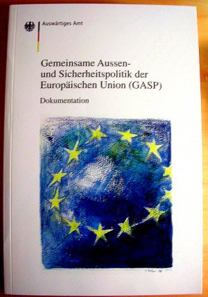 Gemeinsame Aussen- und Sicherheitspolitik der Europäischen Union (GASP) : Dokumentation.