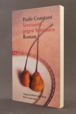 gebrauchtes Buch – Paule Constant – Vertrauen gegen Vertrauen. Ausgezeichnet mit dem Prix Concourt