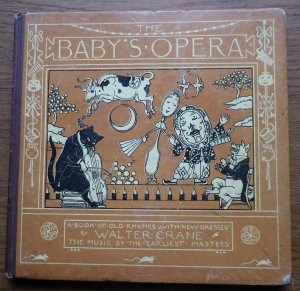 The Baby's Opera. A book of old rhymes with new dresses