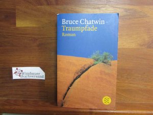 gebrauchtes Buch – Bruce Chatwin – Traumpfade : Roman = The songlines. Aus dem Engl. von Anna Kamp / Fischer ; 10364