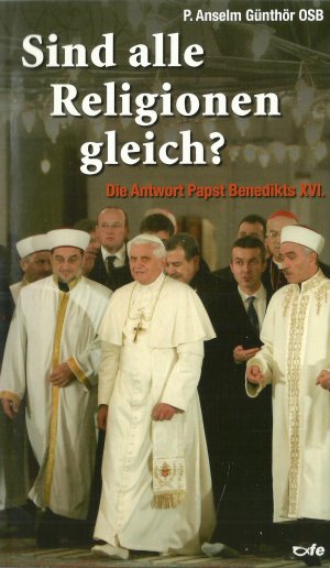 gebrauchtes Buch – Anselm Günthör – Sind Alle Religionen gleich? - Die Antwort Papst Benedikts XVI.