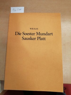 Die Soester Mundart - Sausker Platt - Eine Lehr- und Übungshilfe für Anfänger und Fortgeschrittene