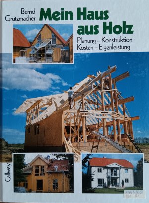 gebrauchtes Buch – Bernd Grützmacher – Mein Haus aus Holz, Planung - Konstruktion - Kosten - Eigenleistung