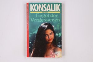 gebrauchtes Buch – Konsalik, Heinz G – ENGEL DER VERGESSENEN.