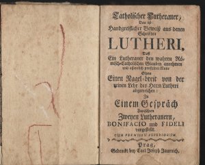 Katholischer Lutheraner, Das ist Handgreifflicher Beweiß auß denen Schrifften Lutheri,