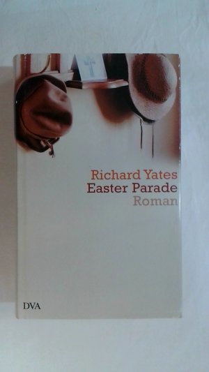 gebrauchtes Buch – Richard Yates – EASTER PARADE: ROMAN.