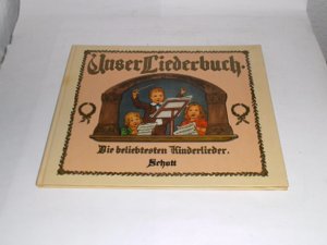 Unser Liederbuch: Die beliebtesten Kinderlieder. Singstimme und Klavier. Liederbuch.