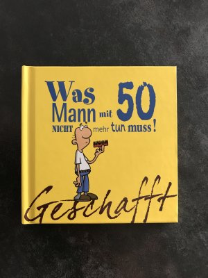 gebrauchtes Buch – Michael Kernbach – Geschafft: Was Mann mit 50 nicht mehr tun muss!