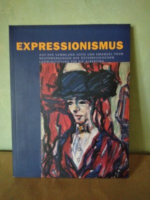 Expressionismus - Aus der Sammlung Sofie und Emanuel Fohn. Neuerwerbungen der Österreichischen Ludwigstiftung für die Albertina 2. Teil. Ausstellung v. 25. Februar bis 13. April 1998