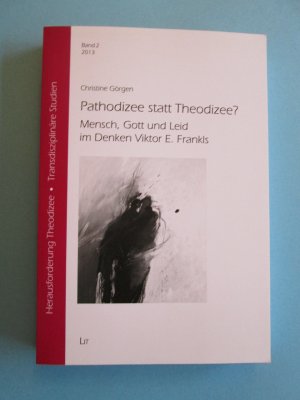 gebrauchtes Buch – Christine Görgen – Pathodizee statt Theodizee? Mensch, Gott und Leid im Denken Viktor E. Frankls