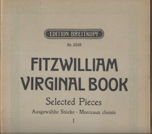 Fitzwilliam Virginal Book. Selected Pieces / Ausgewählte Stücke / Morceaux choisis, Hefte 1 u. 2 (= Edition Breitkopf, Nr. 5249 u. 5250). Piano solo.