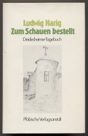 Zum Schauen bestellt. Deidesheimer Tagebuch. Mit Zeichnungen von Hans Dahlem