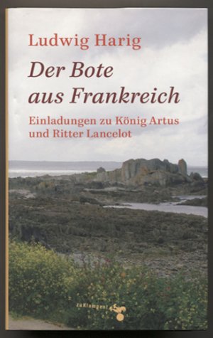 Der Bote aus Frankreich. Einladungen zu König Artus und Ritter Lancelot. Mit Zeichnungen von Hans Dahlem