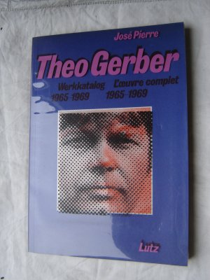 Theo Gerber Werkkatalog - L ´oeuvre complet 1965 - 1969