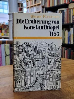 Die Eroberung von Konstantinopel 1453,, aus dem Englischen von Peter de Mendelssohn