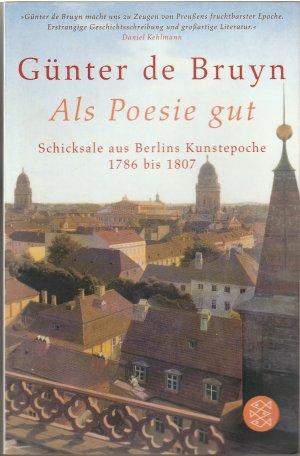 gebrauchtes Buch – Bruyn, Günter de – Als Poesie gut - Schicksale aus Berlins Kunstepoche 1786 bis 1807