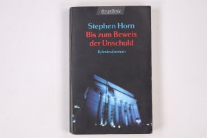 gebrauchtes Buch – Stephen Horn – BIS ZUM BEWEIS DER UNSCHULD. Roman