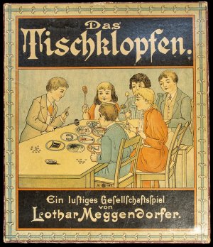 Das Tischklopfen., Ein lustiges Gesellschaftsspiel von Lothar Meggendorfer.