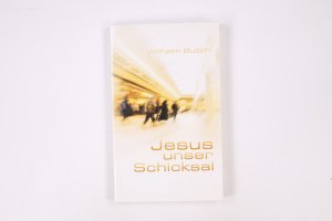 gebrauchtes Buch – Wilhelm Busch – JESUS UNSER SCHICKSAL.