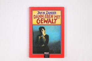 gebrauchtes Buch – Zanger, Jan F – DANN EBEN MIT GEWALT.